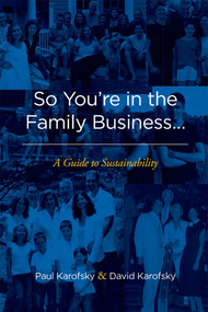 So You're in the Family Business... (A Guide to Sustainability) by Paul Karofsky, David Karofsky, 9781599327495