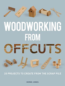 Woodworking From Offcuts by Derek Jones, 9781861088833