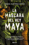 La máscara del rey maya (Spanish Edition) by Martínez-Gómez, Raquel, 9786070796364