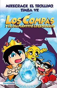 Compas 1. Los Compas y el diamantito legendario / Compas 1. Los Compas and the Legendary Diamond (Spanish Edition) by Mikecrack, El Trollino y Timba Vk, 9786070798900