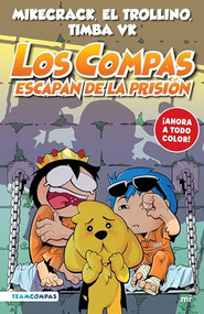 Compas 2. Los Compas escapan de la prisión / Compas 2. Los Compas Escape from Prison (Spanish Edition) by Mikecrack, El Trollino y Timba Vk, 9786070798924