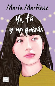 Yo, tú y un quizás / Me, You and a Maybe (Spanish Edition) by María Martínez, 9786070798115