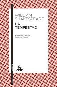 La tempestad (Traducción y edición de Ángel-Luis Pujante) (Spanish Edition) by William Shakespeare, 9786070797149