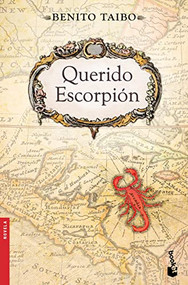 Querido Escorpión (Spanish Edition) by Benito Taibo, 9786070798580