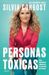 Personas tóxicas / Toxic People (Cómo identificarlas y liberarte de los narcisistas para siempre) (Spanish Edition) by Silvia Congost, 9786070797361