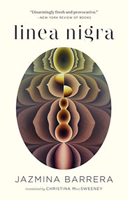 Linea Nigra (An Essay on Pregnancy and Earthquakes) by Jazmina Barrera, Christina MacSweeney, 9781949641585
