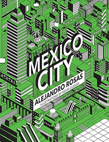 Mexico City - 9781595342829 by Alejandro Rosas, Kevin Cuevas, Thomas McGowan Edwards, Andrea Gálvez de Aguinaga