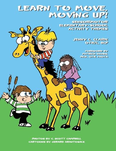 Learn to Move, Moving Up! (Sensorimotor Elementary School Activity Themes) by Jenny L. Clark, 9781934575383