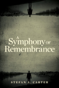 A Symphony of Remembrance by Stefan A. Carter, Katarzyna Person, 9781998880027