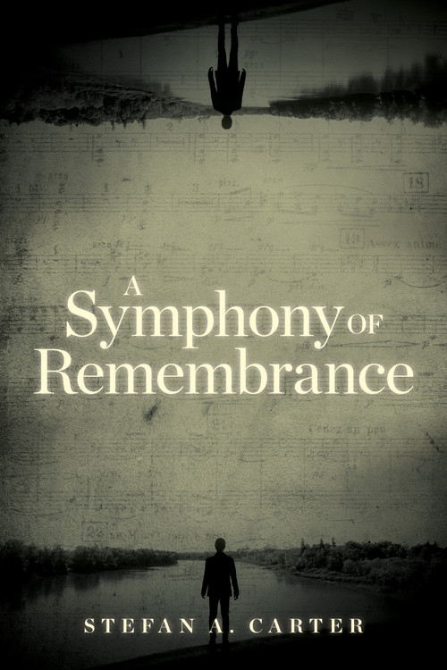 A Symphony of Remembrance by Stefan A. Carter, Katarzyna Person, 9781998880027
