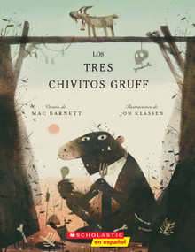 Los tres chivitos Gruff (The Three Billy Goats Gruff) (Spanish Edition) by Mac Barnett, Jon Klassen, 9781339043630