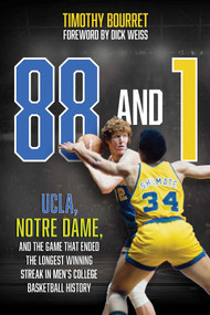 88 and 1 (UCLA, Notre Dame, and the Game That Ended the Longest Winning Streak in Men's  College Basketball History) by Timothy Bourret, 9781493081219