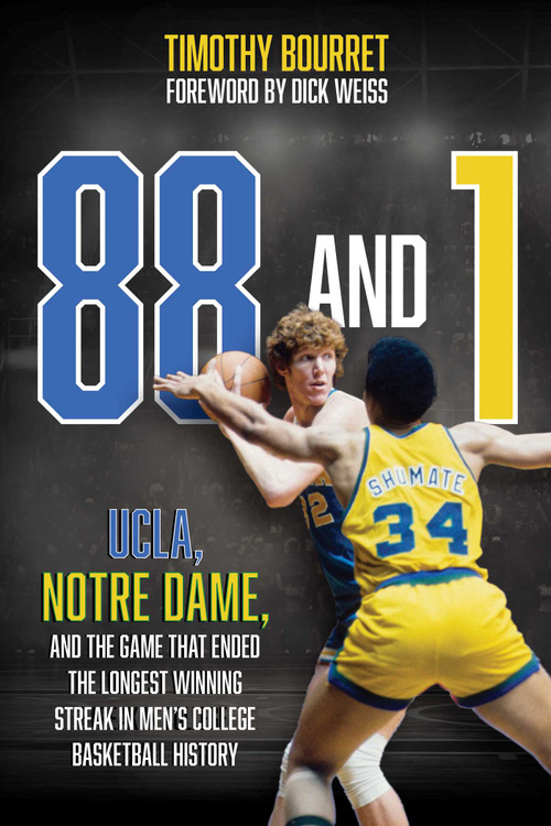 88 and 1 (UCLA, Notre Dame, and the Game That Ended the Longest Winning Streak in Men's  College Basketball History) by Timothy Bourret, 9781493081219