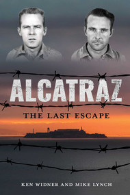 Alcatraz (The Last Escape) by Ken Widner, Mike Lynch, 9781493081233