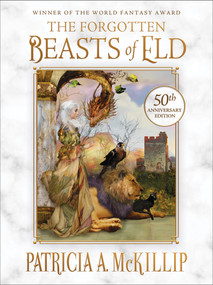 The Forgotten Beasts of Eld: 50th Anniversary Special Edition by Patricia A. McKillip, Thomas Canty, Gail Carriger, 9781616964108
