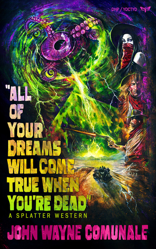 All of Your Dreams Will Come True When You're Dead by John Wayne Comunale, 9781639511150