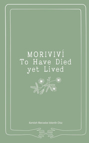 Moriviví (To Have Died Yet Lived) by Kamilah Mercedes Valentin Diaz, Kamilah Mercedes Valnetin, 9798986084435
