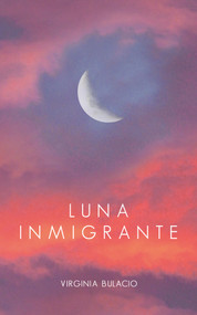 Luna Inmigrante by Virginia Bulacio, 9798986084442