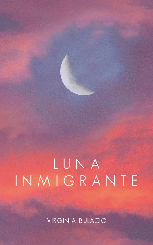 Luna Inmigrante by Virginia Bulacio, 9798986084442