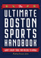 The Ultimate Boston Sports Handbook (What Every True Fan Needs to Know) by Matthew Doucet, 9781646430550