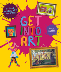 Get Into Art by Susie Brooks, 9780753479827