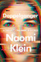 Doppelganger (A Trip into the Mirror World) by Naomi Klein, 9780374610326