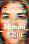 Doppelganger (A Trip into the Mirror World) by Naomi Klein, 9780374610326