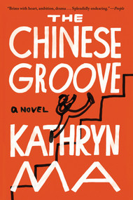 The Chinese Groove (A Novel) - 9781640096189 by Kathryn Ma, 9781640096189
