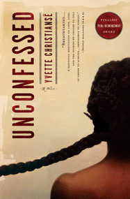 Unconfessed (A Novel) by Yvette Christiansë, 9781635424270