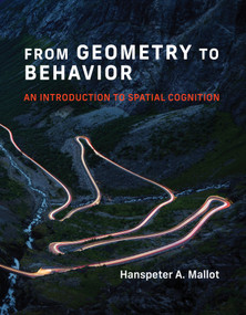 From Geometry to Behavior (An Introduction to Spatial Cognition) by Hanspeter A. Mallot, 9780262547116