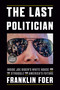 The Last Politician (Inside Joe Biden's White House and the Struggle for America's Future) - 9780593607619 by Franklin Foer, 9780593607619