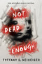 Not Dead Enough - 9780593205549 by Tyffany D. Neiheiser