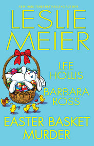 Easter Basket Murder by Leslie Meier, Lee Hollis, Barbara Ross, 9781496740236