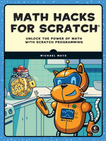Math Hacks for Scratch (Unlock the Power of Math with Scratch Programming) by Michael Mays, 9781718503380