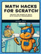 Math Hacks for Scratch (Unlock the Power of Math with Scratch Programming) by Michael Mays, 9781718503380