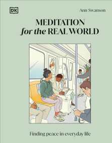 Meditation for the Real World (Finding Peace in Everyday Life) by Ann Swanson, Michelle Mildenberg Lara, Sara Lazar, 9780744092325