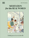 Meditation for the Real World (Finding Peace in Everyday Life) by Ann Swanson, Michelle Mildenberg Lara, Sara Lazar, 9780744092325