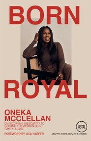 Born Royal (Overcoming Insecurity to Become the Woman God Says You Are) by Oneka McClellan, Lisa Harper, 9780593445686