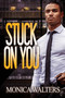 Stuck on You - 9781645565499 by Monica Walters, 9781645565499