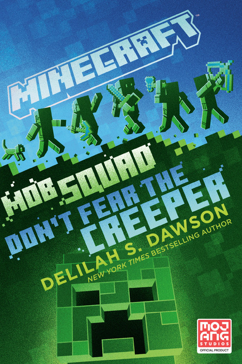 Minecraft: Mob Squad: Don't Fear the Creeper (An Official Minecraft Novel) - 9780593722145 by Delilah S. Dawson, 9780593722145
