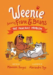 The Pancake Problem (Weenie Featuring Frank and Beans Book #2) - 9780735267961 by Maureen Fergus, Alexandra Bye