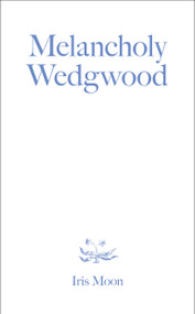 Melancholy Wedgwood by Iris Moon, 9780262546348