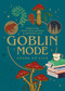 Goblin Mode Guide to Life (Embrace Your Feral Side and Thrive in Imperfection) by Editors of Chartwell Books, 9780785843597