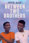Between Two Brothers by Crystal Allen, 9780063047297