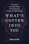 What's Gotten into You (The Story of Your Body's Atoms, from the Big Bang Through Last Night's Dinner) - 9780063251205 by Dan Levitt, 9780063251205