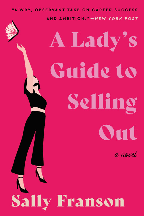 A Lady's Guide to Selling Out (A Novel) by Sally Franson, 9780063317727
