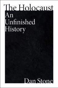 The Holocaust (An Unfinished History) by Dan Stone, 9780063349032