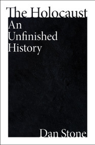 The Holocaust (An Unfinished History) by Dan Stone, 9780063349032