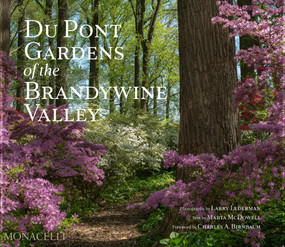 Du Pont Gardens of the Brandywine Valley by Larry Lederman, Marta McDowell, Charles A. Birnbaum, 9781580936033