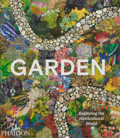 Garden (Exploring the Horticultural World) by Phaidon Editors, Matthew Biggs, 9781838665975